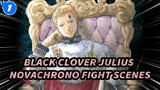 [Black Clover] The Strongest Magic Emperor, Julius Novachrono - Fight Scenes Compilation_1