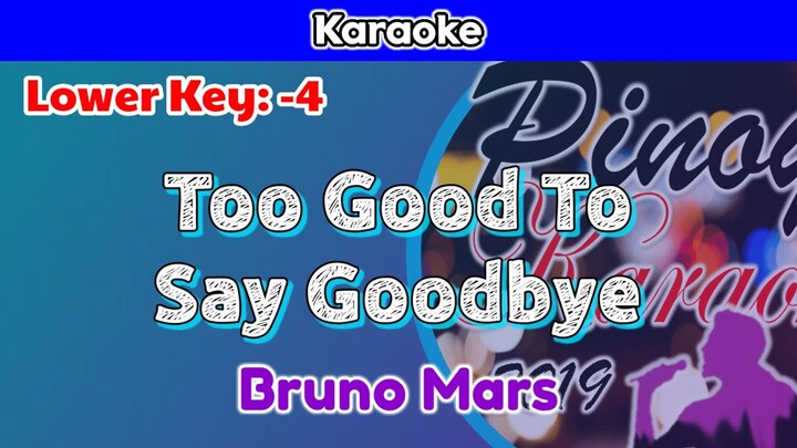 Too Good To Say Goodbye by Bruno Mars (Karaoke : Lower Key : -4)