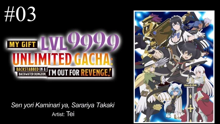Vô Hạn Gacha, Tôi Chiêu Mộ Các Đồng Đội Cấp 9999 ||Tập3