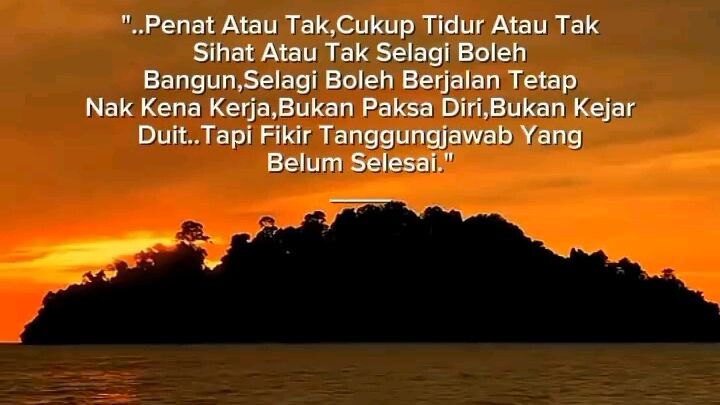 tired or unwell keep fighting not working for money but thinking that the responsibility is not yet