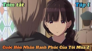 Tóm tắt cuộc hôn nhân hạnh phúc của tôi season 2 tập 1