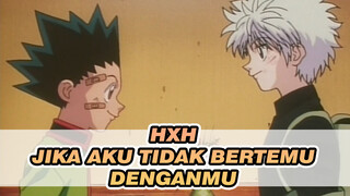 HUNTER×HUNTER | Jika Aku Tidak Bertemu Dengamu Di Dunia Ini (Grup Cinta Dini!)