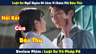 Review Phim  Luật Sư Ngổ Ngáo Đi Làm Vì Đam Mê Báo Thù  Phần Cuối  | Luật Sư Vô Pháp