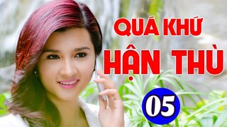 Phim Việt Nam Hay 2023 | QUÁ KHỨ HẬN THÙ - TẬP 5 | Phim Bộ Tình Cảm Việt Nam Mới Nhất