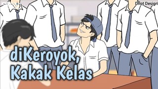 DI KEROYOK Kakak Kelas - Animasi Sekolah