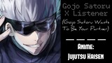 (Gojo Satoru X Listener) ROLEPLAY “Gojo Satoru Wants To Be Your Partner”