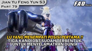 SUDAH ADA TIGA KANDIDAT UNTUK MENYELAMATKAN DARI KEHANCURAN DUNIA ! - ALUR JIAN YU FENG YUN PART 79