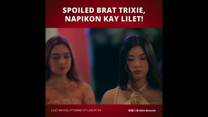 Lilet Matias, Attorney-at-Law: Spoiled brat Trixie, napikon kay Lilet! (Episode 54)
