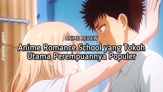 She Fell First and Fell Harder?! Ini dia Rekom Anime Romance School yang Female Leadnya Populer! 😍✨
