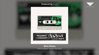 Paolo Bañaga, Johann Mendoza - Slow Down (Prod. by Bojam)