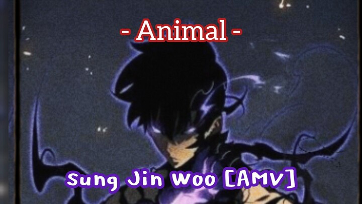 Animal - [AMV] - Sung Jin Woo