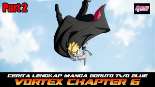 CERITA LENGKAP MANGA BORUTO TWO BLUE VORTEX CH 6 PART 2