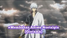 #Membahas Anime Nostalgia Yaitu [Gintama]