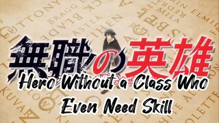 Hero Without a Class Who Even Need Skill Episode 2