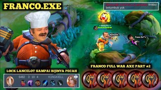 FRANCO.EXE || FRANCO FULL WAR AXE LOCK LANCELOT SAMPAI BIJ* NYA PECAH