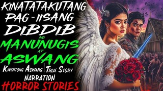 KINATATAKUTANG PAG IISANG DIBDIB NG MANUNUGIS AT ASWANG _ Kwentong Aswang _ True Story