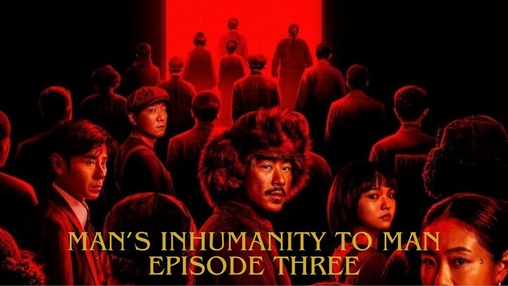 Man's Inhumanity to Man E03 (Eng Sub)