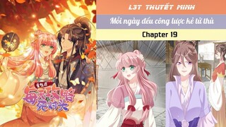 Chapter 19 | Ngang nguồn | MỖI NGÀY ĐỀU CÔNG LƯỢC KẺ TỬ THÙ | L3T | Thuyết minh