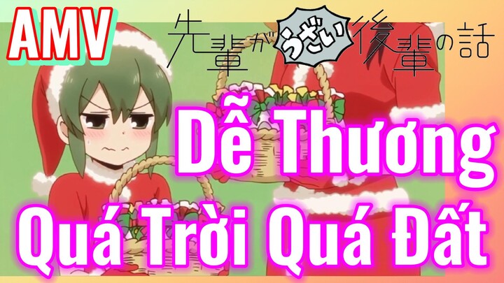 [Senpai Đáng Ghét Của Tôi] AMV | Dễ Thương Quá Trời Quá Đất