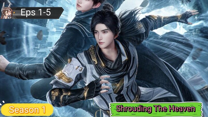 Shrouding The Heaven S1 Episode 1-5 sub indo