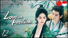 Love in Pavilion (2025) – Eps. 12 [Sub Indo]