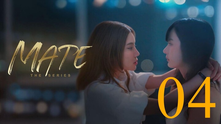 【Multi sub】 EP 04 - Mate the Series Uncut Version