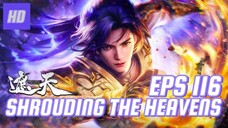 SHROUDING THE HEAVENS EPS 116 (TERBARU) HD/1080P