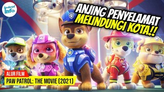 PENYELAMATKAN KOTA DARI BENCANA BESAR!! | ALUR CERITA PAW PATROL: THE MOVIE (2021)