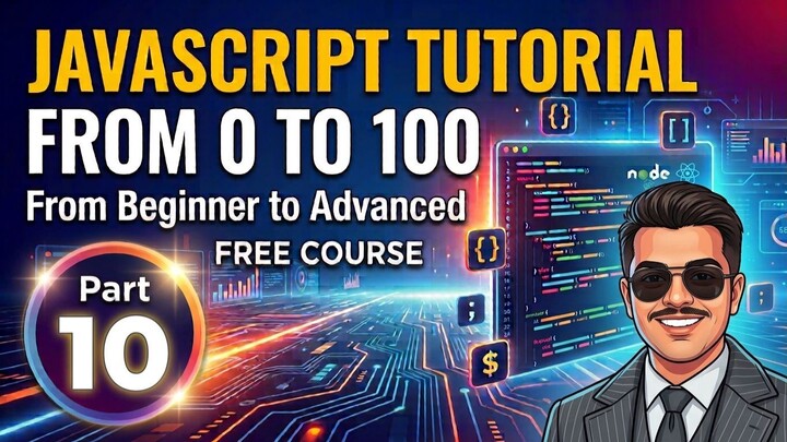 JavaScript Tutorial from 0 to 100 — From Beginner to Advanced | Part 10