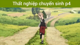 Thất nghiệp chuyển sinh p4