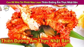 Con Rể Nhà Tài Phiệt Náo Loạn Thiên Đường Ẩm Thực Nhật Bản | Review Con Người Và Cuộc Sống