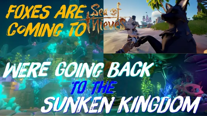 WE'RE GOING BACK TO THE SUNKEN KINGDOM & FOXES Are Coming To Sea Of Thieves!