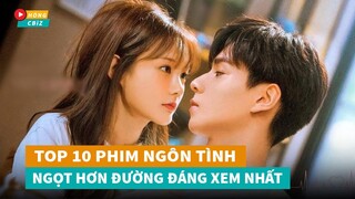 Top 10 phim ngôn tình hiện đại Hoa Ngữ ngọt hơn đường không xem phí cả thanh xuân|Hóng Cbiz