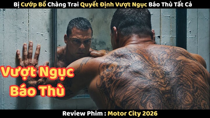 [Review Phim] Bị Cướp Bồ Chàng Trai Quyết Định Vượt Ngục Báo Thù Tất Cả