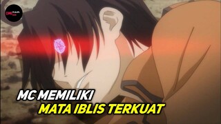 ANIME MC OVERPOWER MEMILIKI MATA IBLIS TERKUAT !