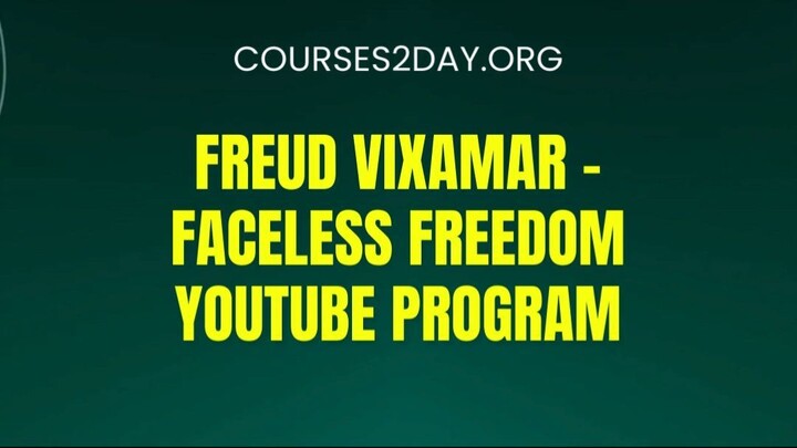 [COURSES2DAY.ORG] Freud Vixamar – Faceless Freedom YouTube Program Download