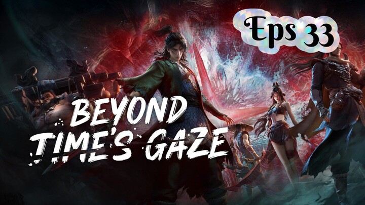 Beyond Time's Gaze Eps 33 Sub Indo