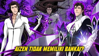 MENGUNGKAP MISTERI APAKAH AIZEN SOSUKE MEMILIKI BANKAI??