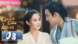 Quân Cửu Linh - Tập 8 [Thuyết Minh] Bành Tiểu Nhiễm, Kim Hạn