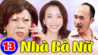 Chuyện Nhà Bà Nữ - Tập 13 | Phim Tình Cảm Việt Nam Hay Nhất 2023