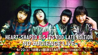 BiS - Heart-Shaped BiS It's Too Late Edition no Audience Live [2020.06.20]