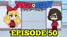 Gacha Life Series | Tantan Legacy (Episode 50)