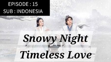 🇨🇳 Snowy Night: Timeless Love [ Episode 15 - INDO SUB]