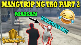 MANGTRIP NG MGA TAO SA BILLIONAIRE CITY!