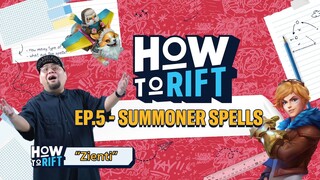 How to Rift [EP. 5] - Summoner Spells