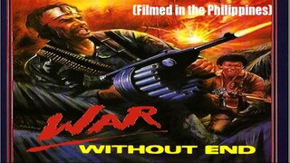 War Without End 1986 (Filmed in the Philippines) Action Movie