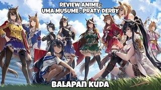 REVIEW ANIME : UMA MUSUME : PRETY DERBY || Balapan kuda