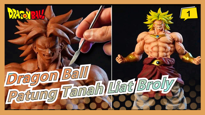 [Dragon Ball] Buat Patung Tanah Liat Legenda Super Saiyan Broly / Dr. Garuda_1