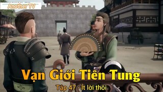 Vạn Giới Tiên Tung Tập 47 - Ít lời thôi