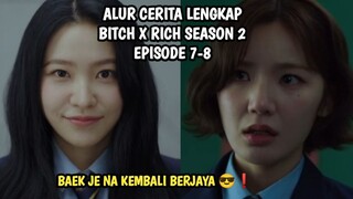 BAEK JE NA KEMBALI BERJAYA - BITCH X RICH SEASON 2 EPISODE 7-8